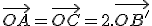 \vec{OA} = \vec{OC} = 2.\vec{OB'}