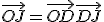 \vec{OJ} = \vec{OD} + \vec{DJ}