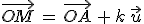\vec{OM}\,=\,\vec{OA}\,+\,k\,\vec{u}