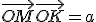 \vec{OM}\vec{OK}=a