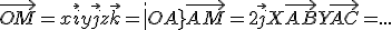 \vec{OM} = x\vec{i}+ y\vec{j}+ z\vec{k}=\vec|OA}+\vec{AM}=2\vec{j}+X\vec{AB}+Y\vec{AC}= ...