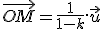 \vec{OM}=\frac{1}{1-k}.\vec{u}