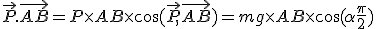 \vec{P}.\vec{AB} = P\time AB\time \cos(\vec{P},\vec{AB})=mg\time AB\time\cos(\alpha + \frac{\pi}{2})