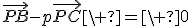 \vec{PB}-p\vec{PC}\ =\ 0