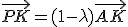 \vec{PK}=(1-\lambda)\vec{AK}