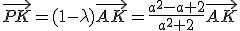 \vec{PK}=(1-\lambda)\vec{AK}=\frac{a^2-a+2}{a^2+2}\vec{AK}