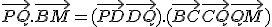 \vec{PQ}.\vec{BM} = (\vec{PD}+\vec{DQ}).(\vec{BC}+\vec{CQ}+\vec{QM})