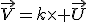 \vec{V}=k\times \vec{U}