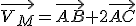 \vec{V_M}=\vec{AB}+2\vec{AC}