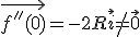 \vec{f''(0)}=-2R\vec{i}\not=\vec{0}