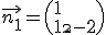 \vec{n_1}=\(1\\1\\-2\)