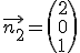 \vec{n_2}=\(2\\0\\1\)