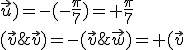 4$\rm Bonsoir,\\(\vec{v};\vec{w})= (\vec{v};\vec{u}) +(\vec{u};\vec{w})\\(\vec{u};\vec{v})=-(\vec{v};\vec{u})=-(-\frac{\pi}{7})=+\frac{\pi}{7}\\(\vec{v};\vec{w})=+\frac{\pi}{7}+\frac{\pi}{2}=\frac{9\pi}{14}