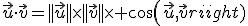 \vec{u}\cdot\vec{v}=||\vec{u}||\times||\vec{v}||\times cos(\vec{u},\vec{v})