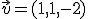 \vec{v}=(1,1,-2)