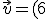 \vec{v}=(6;3;-2)