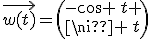 \vec{w(t)}=\(-\cos%20\,t%20\\\sin%20\,t\)