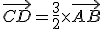 \vec {CD} = \frac {3}{2}\times\vec {AB}
