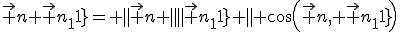 \vec n \vec {n_{1}}= \parallel\vec n \parallel\parallel\vec {n_{1}} \parallel cos(\vec n, \vec {n_{1}})