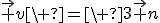 \vec v\ =\ 3\vec n
