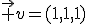 \vec v=(1,1,1)