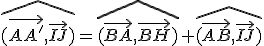 \widehat{(\vec{AA'},\vec{IJ})}=\widehat{(\vec{BA},\vec{BH})}+\widehat{(\vec{AB},\vec{IJ})}