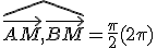 \widehat{\vec{AM},\vec{BM}}=\fr{\pi}{2}(2\pi)