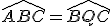 \widehat{ABC}=\widehat{BQC}