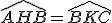 \widehat{AHB}=\widehat{BKC}