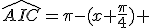 \widehat{AIC}=\pi-(x+\frac{\pi}{4}) 