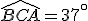 \widehat{BCA}=37^\circ