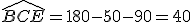 \widehat{BCE}= 180 - 50 - 90 = 40