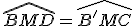 \widehat{BMD}=\widehat{B'MC}