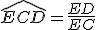 \widehat{ECD}=\frac{ED}{EC}