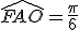\widehat{FAO}=\frac{\pi}{6}