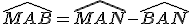 \widehat{MAB}=\widehat{MAN}-\widehat{BAN}