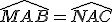 \widehat{MAB}=\widehat{NAC}