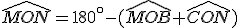 \widehat{MON}=180^\circ-(\widehat{MOB}+\widehat{CON})