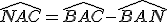 \widehat{NAC}=\widehat{BAC}-\widehat{BAN}