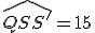\widehat{QSS'}=15