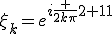 \xi_k=e^{i\frac {2k\pi}{2n+1}}