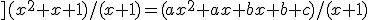 ](x^2+x+1)/(x+1)=(ax^2+ax+bx+b+c)/(x+1)