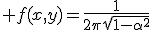 {\large f(x,y)=\frac{1}{2\pi\sqrt{1-\alpha^2}}\;{\Large e}^{-\frac{(y-\alpha x)^2}{2(1-\alpha^2)}}{\Large e}^{-\frac{(1-\alpha^2)x^2}{2(1-\alpha^2)}}}