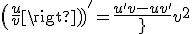 {\left(\frac{u}{v}\right)}^'=\frac{u'v-uv'}{v^2}