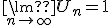 {\lim }\limits_{n \to + \infty } U_n=1
