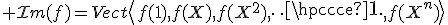 {\mathcal Im}(f)=Vect\<f(1),f(X),f(X^2),\cdots,f(X^n)\>
