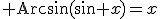 {\rm Arcsin}(\sin x)=x