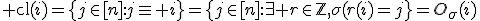 {\rm cl}(i)=\{j\in[n]:j\equiv i\}=\{j\in[n]:\exists r\in\mathbb{Z},\sigma^r(i)=j\}=O_\sigma(i)