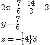 {{2x-\frac{7}{6}-\frac{14}{3}=3\\y=\frac{7}{6}\\z=-\frac{14}{3}}