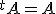 {}^tA=A